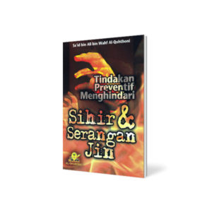 Mencegah Sihir dan Gangguan Jin : Tindakan Preventif Menghindari Sihir dan Serangan Jin