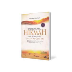 Mendulang Hikmah dari Kisah-Kisah dalam Al-Qur’an