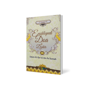 Ensiklopedi Doa & Dzikir dalam Al-Qur’an & As-Sunnah