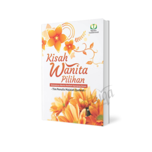 Buku Kisah Wanita Pilihan - Keteladanan Wanita Shalihah Sepanjang Zaman