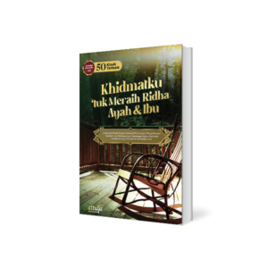 Khidmatku 'tuk Meraih Ridha Ayah & Ibu